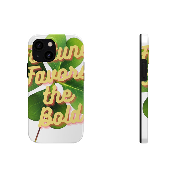 Fortune Favors Phone Case: Boldness in Luck. Tough Phone Cases