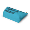 Things My Mom Told Me Not To Forget, Teal Accessory Pouch w T-bottom Bags